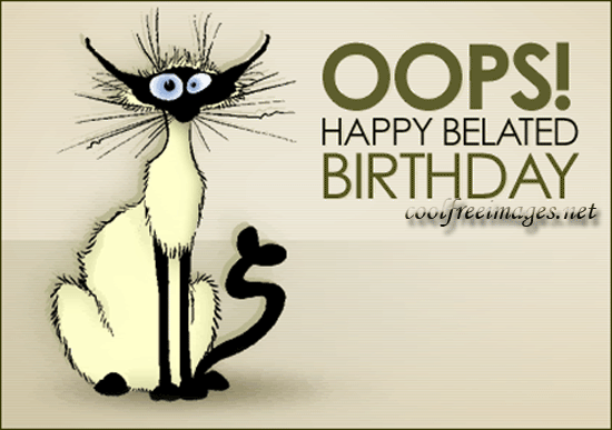 OOPS! Happy Belated Birthday