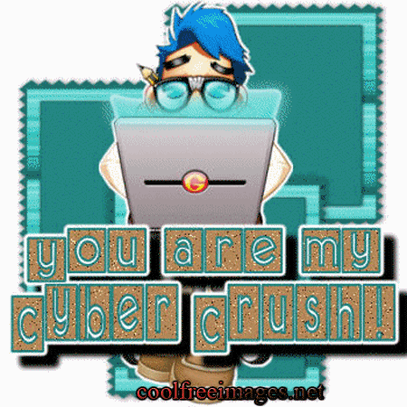 You Are My Cyber Crush