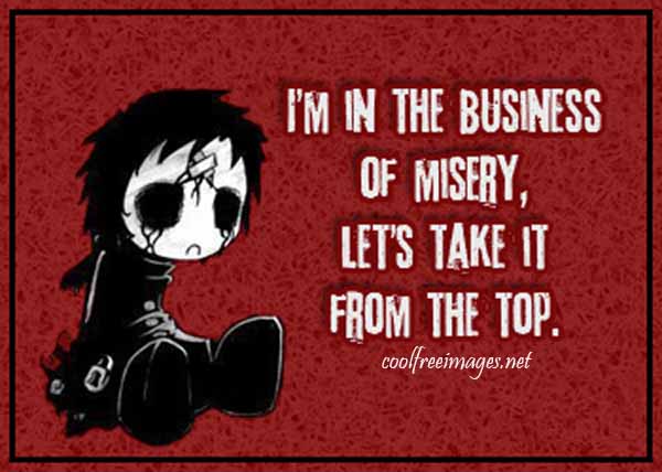 I Am In The Business Of Misery, Lets Take It From The Top