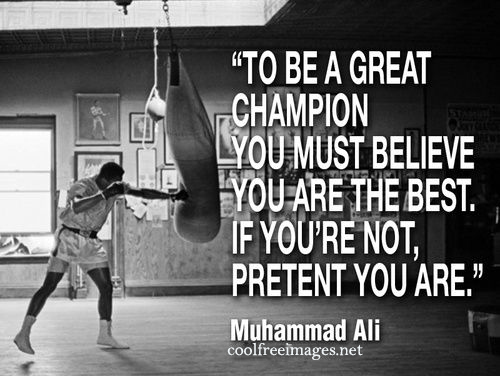 To be a great champion you must believe you are the best. If you are not, pretent your are. Muhammad Ali - Best Online Inspirational Sports Quotes Pictures