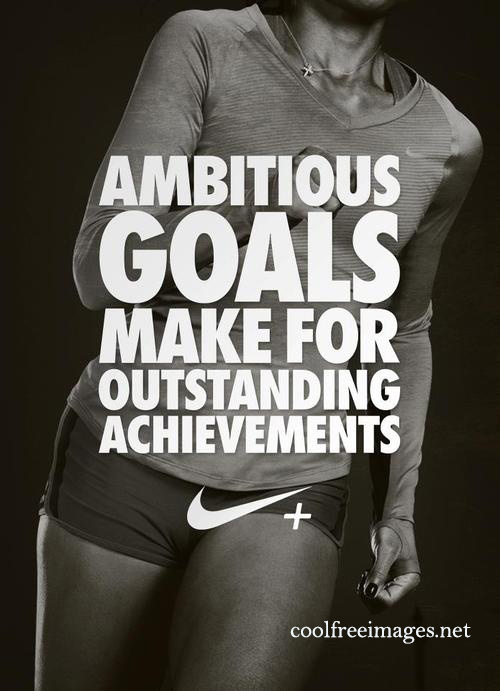Ambitious goals make  for outstanding achievements - Best Inspirational Sports Quotes Images