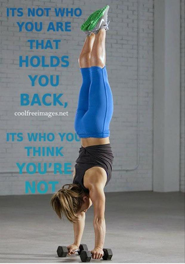 Its not who you are that holds you back,  its who you think you are not - Best Inspirational Sports Quotes