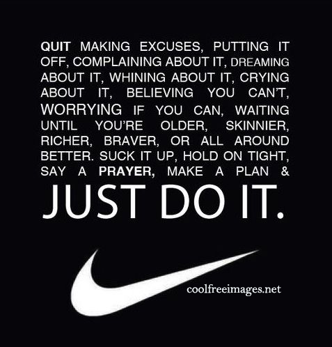 Quit making excuses. Nike - Online Inspirational Sports Quotes Pictures