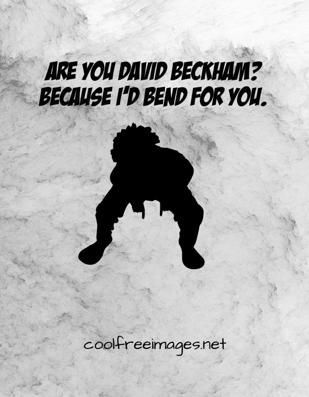 Best Soccer Pickup Lines Images - Are you David Beckham? Because I’d bend for you.